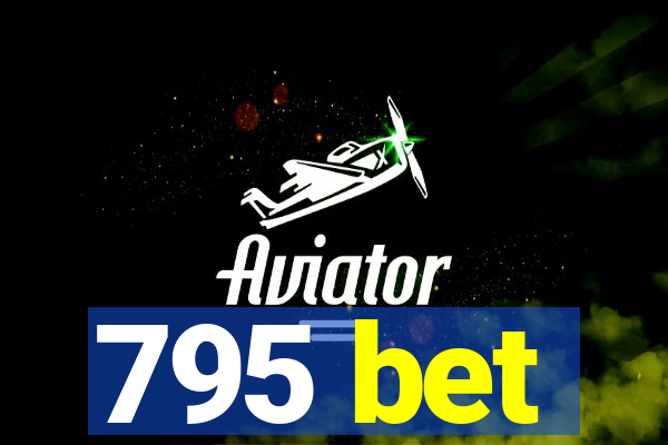 795 bet